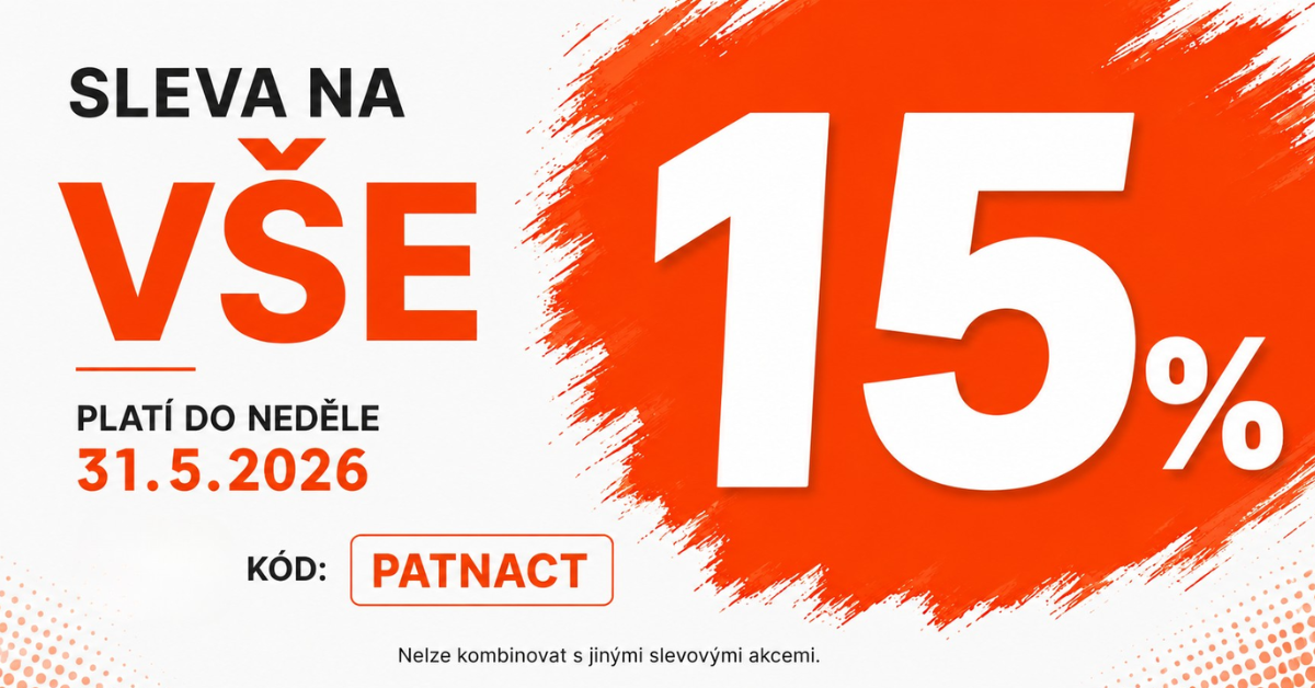 SLEVA 15 % ÚPLNĚ NA VŠECHNO (UKONČENO)